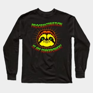 Procrastination is my superpower Long Sleeve T-Shirt